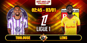 Soi Kèo Toulouse Vs Lens 2h45 Ngày 03/01 - Ligue 1